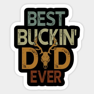 Best Buckin' Dad Ever Hunting Lovers Sticker